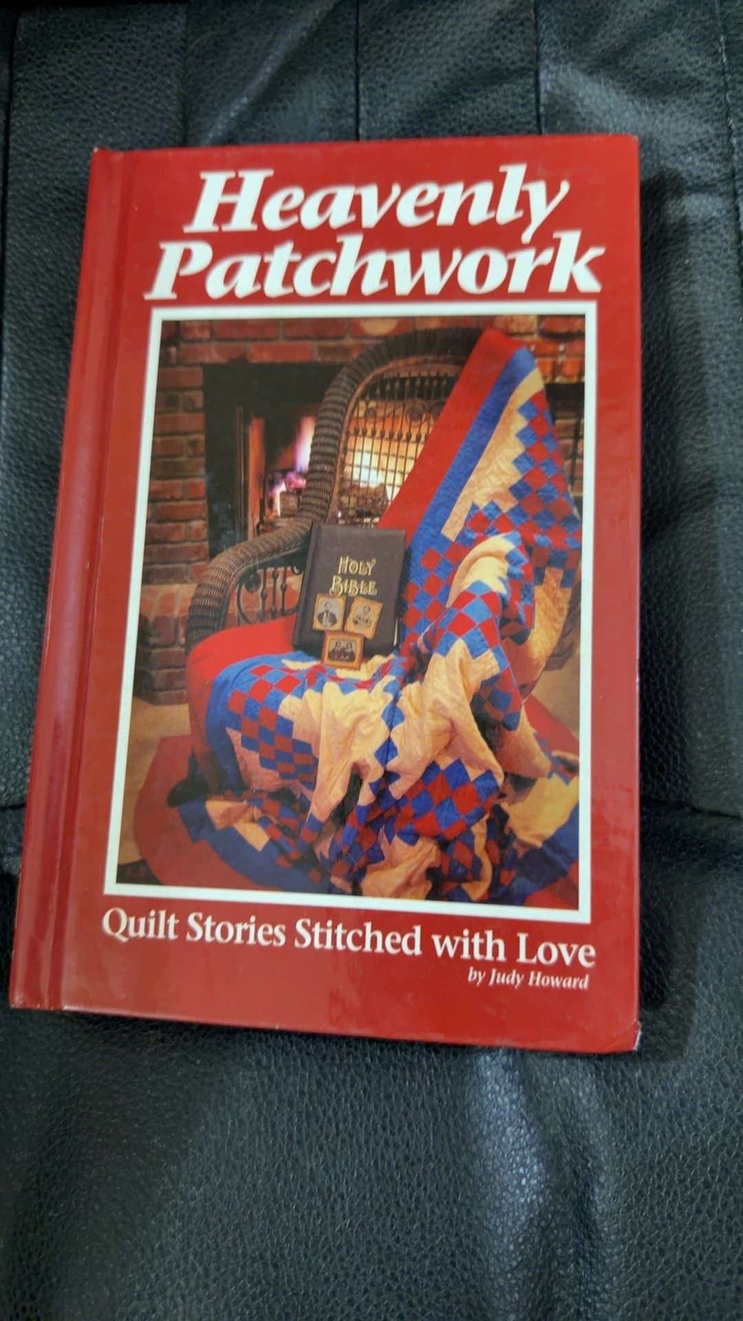 Heavenly Patchwork: Quilt Stories Stitched with Love by Judy Howard - Image 1