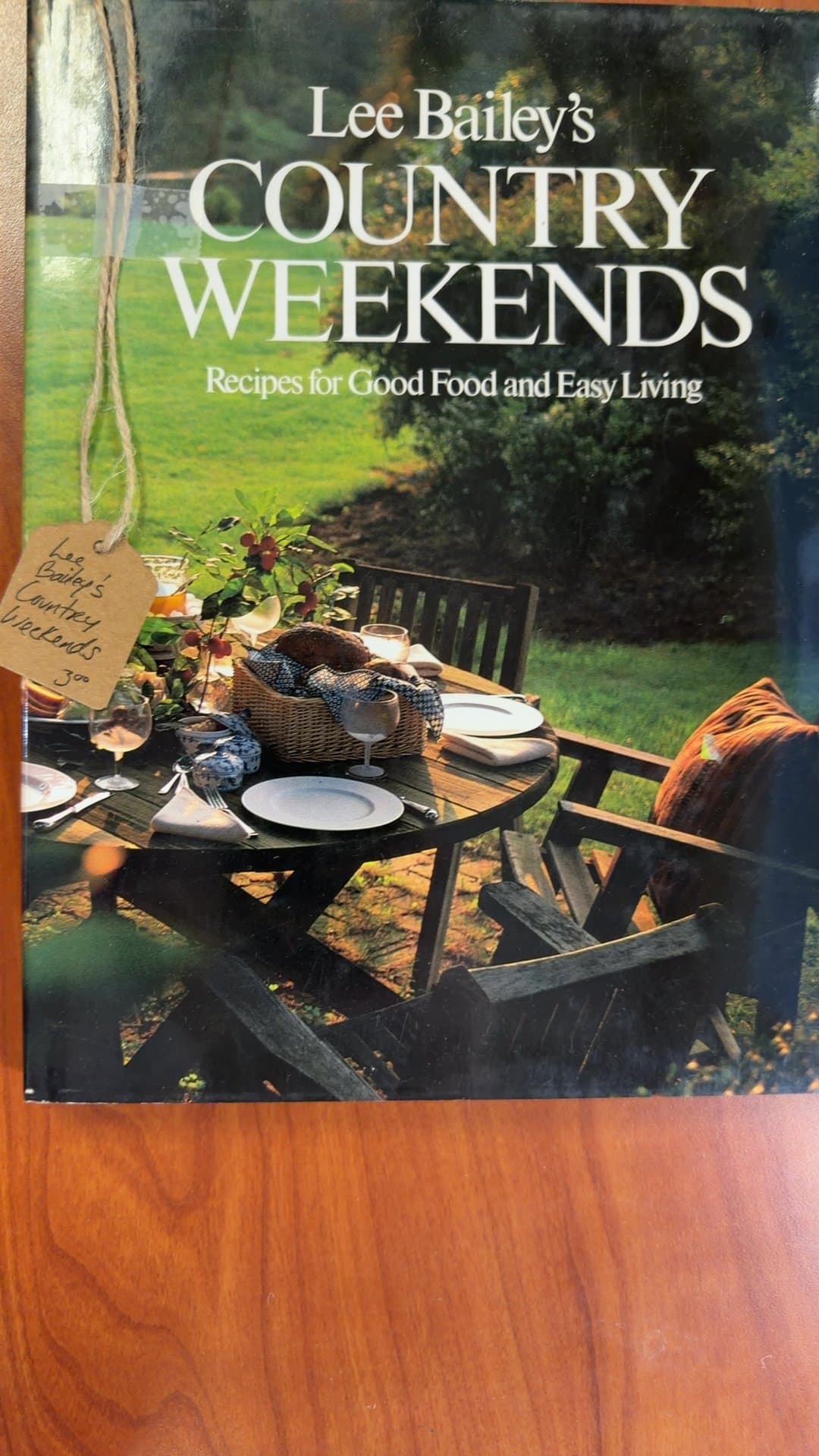 Lee Bailey's Country Weekends: Recipes for Good Food and Easy Living - Image 1