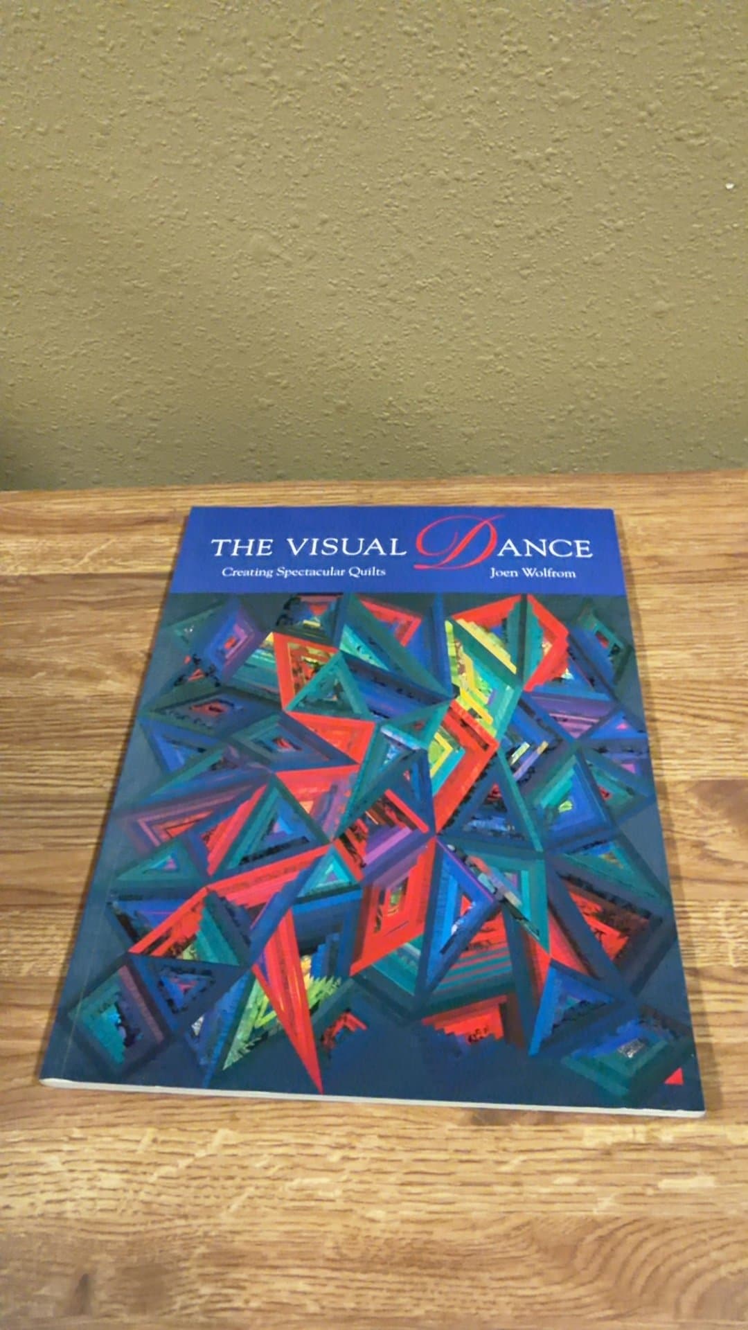 The Visual Dance: Creating Spectacular Quilts by Joen Wolfrom - Image 1